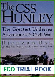 The CSS Hunley The Greatest Undersea Adventure of the Civil War