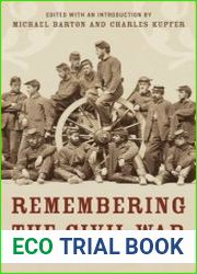 Remembering the Civil War The Conflict as Told by Those Who Lived It