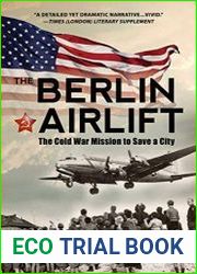 The Berlin Airlift The Cold War Mission to Save a City