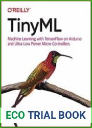 TinyML Machine Learning with TensorFlow on Arduino and Ultra-Low Power Micro-Controllers (Second Early Release)
