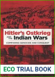 Hitler|s Ostkrieg and the Indian Wars Comparing Genocide and Conquest