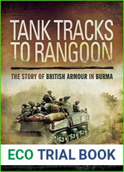 Tank Tracks to Rangoon The Story of British Armour in Burma