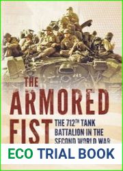 The Armored Fist The 712th Tank Battalion in the Second World War