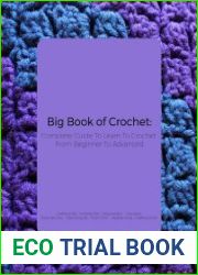 Big Book of Crochet Complete Guide To Learn To Crochet From Beginner To Advanced