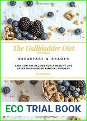 The Gallbladder Diet Breakfast & Snacks (US Edition) Easy, low-fat recipes for a healthy life after gallbladder removal surgery