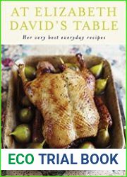 At Elizabeth David|s Table Her Very Best Everyday Recipes