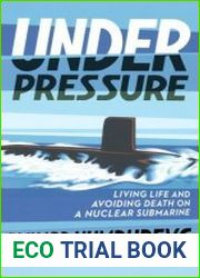 Under Pressure Living Life and Avoiding Death on a Nuclear Submarine