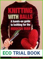 Knitting With Balls A Hands-On Guide to Knitting for the Modern Man
