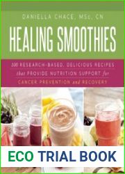 Healing Smoothies 100 Research-Based, Delicious Recipes That Provide Nutrition Support for Cancer Prevention and Recovery