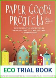 Paper Goods Projects Coffee Filter Flowers, Doily Butterflies, Cupcake Paper Cards, and 57 More Crafts Made with Supermarket Finds