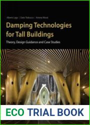 Damping Technologies for Tall Buildings Theory, Design Guidance and Case Studies