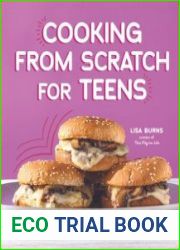 Cooking from Scratch for Teens Make Your Own Healthy & Delicious Food