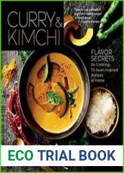 Curry & Kimchi Flavor Secrets for Creating 70 Asian-Inspired Recipes at Home