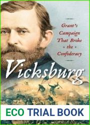 Vicksburg Grant|s Campaign That Broke the Confederacy