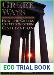 Greek Ways How the Greeks Created Western Civilization