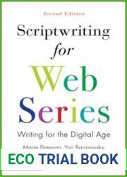 Scriptwriting for Web Series Writing for the Digital Age, Second Edition