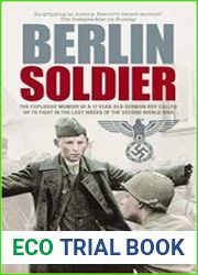 Berlin Soldier An Eyewitness Account of the Fall of Berlin