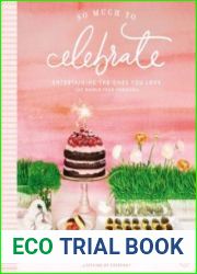 So Much To Celebrate Entertaining the Ones You Love the Whole Year Through