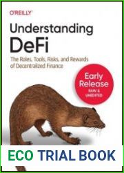 Understanding DeFi The Roles, Tools, Risks, and Rewards of Decentralized Finance (Early Release)