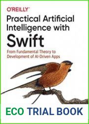 Practical Artificial Intelligence with Swift From Fundamental Theory to Development of AI-Driven Apps