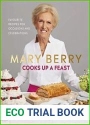 Mary Berry Cooks Up A Feast My Favourite Recipes for Occasions and Celebrations