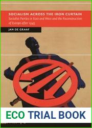 Socialism across the Iron Curtain Socialist Parties in East and West and the Reconstruction of Europe after 1945