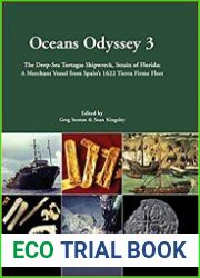 Oceans Odyssey 3. The Deep-Sea Tortugas Shipwreck, Straits of Florida A Merchant Vessel from Spain|s 1622 Tierra Firme Fleet