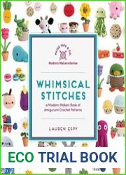 Whimsical Stitches A Modern Makers Book of Amigurumi Crochet Patterns