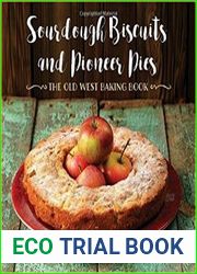 Sourdough Biscuits and Pioneer Pies The Old West Baking Book