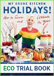 My Drunk Kitchen Holidays! How to Savor and Celebrate the Year