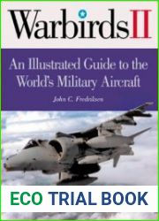 International Warbirds An Illustrated Guide to World Military Aircraft, 1914-2000