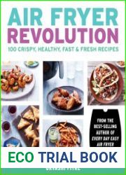 Air Fryer Revolution 100 Crispy, Healthy, Fast & Fresh Recipes