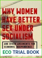 Why Women Have Better Sex Under Socialism And Other Arguments for Economic Independence