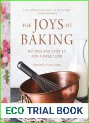 The Joys of Baking Recipes and Stories for a Sweet Life