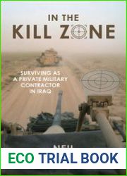 In Kill Zone Surviving as a Private Military Contractor in Iraq