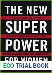 The New Superpower for Women Trust Your Intuition, Predict Dangerous Situations, and Defend Yourself from the Unthinkable