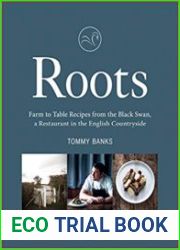 Roots Farm to Table Recipes from The Black Swan, a Restaurant in the English Countryside