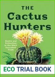 The Cactus Hunters Desire and Extinction in the Illicit Succulent Trade
