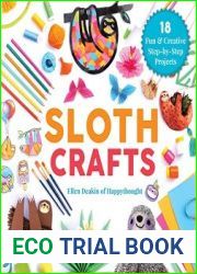 Sloth Crafts 18 Fun & Creative Step-by-Step Projects (Creature Crafts)