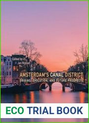 Amsterdam|s Canal District Origins, Evolution, and Future Prospects