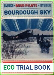 Sourdough Sky A Pictorial History of Flights and Flyers in the Bush Country