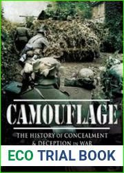 Camouflage The History of Concealment & Deception in War