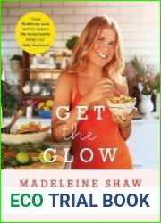 Get The Glow Delicious and Easy Recipes That Will Nourish You from the Inside Out