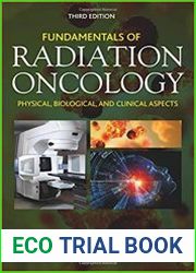 Fundamentals of Radiation Oncology Physical, Biological, and Clinical Aspects 3rd Edition