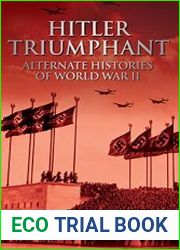 Hitler Triumphant - Alternate HISTORIES of World War 2