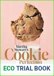 Martha Stewart|s Cookie Perfection 100+ Recipes to Take Your Sweet Treats to the Next Level A Baking Book