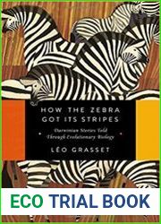 How the Zebra Got Its Stripes Darwinian Stories Told Through Evolutionary Biology
