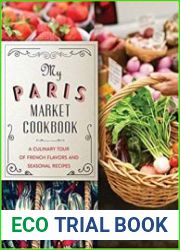 My Paris Market Cookbook A Culinary Tour of French Flavors and Seasonal Recipes