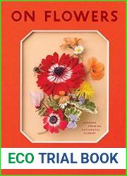 On Flowers Lessons from an Accidental Florist