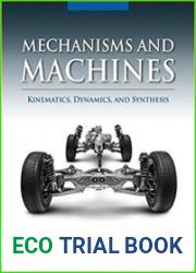 Mechanisms and Machines Kinematics, Dynamics, and Synthesis